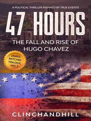 cover image of 47 Hours, the Fall and Rise of Hugo Chavez